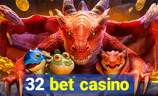 32 bet casino